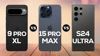 Google Pixel 9 Pro XL vs iPhone 15 Pro Max vs Samsung S24 Ultra