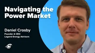 Navigating the Power Market: A Conversation with Legend Energy Advisors Founder & CEO Dan Crosby