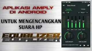 APLIKASI MENAMBAH VOLUME HP, BASS BOOSTER, EQUALIZER