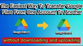 How To Transfer Data From One Google Drive Account To Another 2022