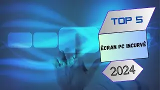 Top 5 : Écran PC Incurvé en 2024