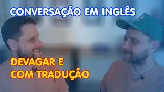 CONVERSAÇÃO em INGLÊS - iniciantes e com tradução