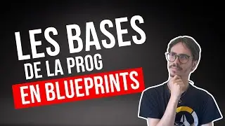 Tuto Unreal Engine : Présentation général du Blueprints