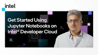 Get Started Using Jupyter Notebooks on Intel® Developer Cloud | Intel Software