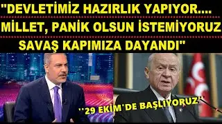 İLK KEZ AÇIKLADI..! ''DEVLET OLARAK HAZIRLIK YAPIYORUZ SAVAŞ KAPIMIZDA''