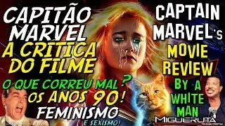 CAPTAIN MARVEL - My MOVIE REVIEW| What Went Wrong? | The 90s | Brie Larson & Feminism SJW (PT)