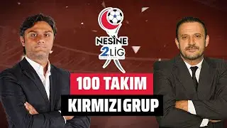 Nesine 2. Lig Kırmızı Grup Değerlendirmesi | 100 Takım | Ozan German ve Devrim Çetin