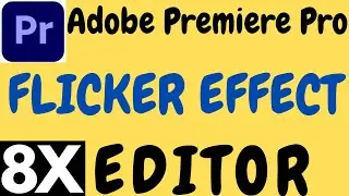 ADOBE PREMIERE PRO FLICKERING EFFECT TUTORIAL IN HINDI BY 8X EDITOR.PREMIERE PRO FLICKER EFFECT.