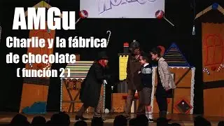 Charlie y la fábrica de chocolate (función 2) - AMGu Navidad 2015
