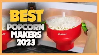 10 Best Popcorn Makers 2023