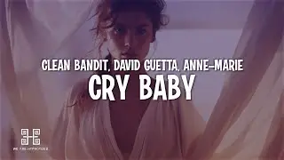 Clean Bandit, David Guetta & Anne-Marie - Cry Baby (Lyrics)