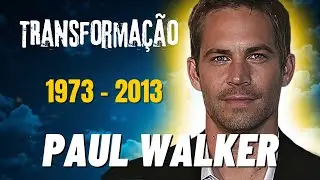 Paul Walker - Transformação Física (1973 - 2013)