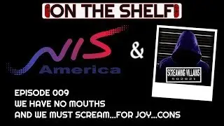 Podcast 009 - Special Guests: NIS America & Screaming Villains