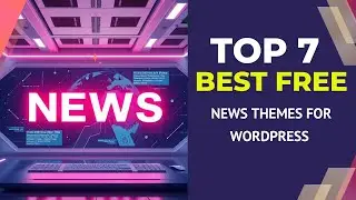 7 Best Free News Themes for WordPress