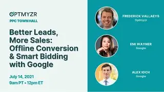 Better leads, more sales: Offline conversions & Smart Bidding feat. Google | PPC Town Hall 41