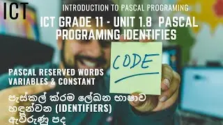 ICT Grade 11   Unit 1.8  Pascal programming - Pascal Identifies, reserved words variables & constant