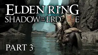 Elden Ring Shadow of the Erdtree Gameplay - First Time - Part 3