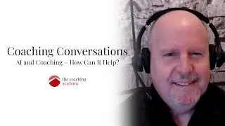 AI and Coaching – How Can It Help? | Coaching Conversations