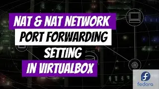 NAT & NAT Network port forwarding | Virtualbox | Fedora 35