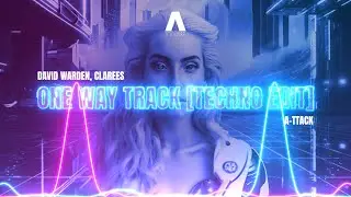David Warden, Clarees - One Way Track [Techno Edit]