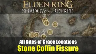All Sites of Grace Locations: Stone Coffin Fissure (457-461) [Elden Ring DLC]