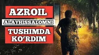 Азроил Алайҳиссаломни Тушимдан Кӯрдим | Azroil Alayhissalomni Tushimda Ko‘rdim #ibrattv #ибраттв