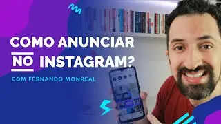 COMO ANUNCIAR NO INSTAGRAM: APRENDA A CRIAR SEUS PRÓPRIOS ANÚNCIOS