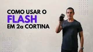 COMO USAR O FLASH EM SEGUNDA CORTINA
