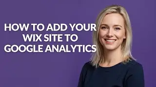 HOW TO ADD YOUR WIX SITE TO GOOGLE ANALYTICS - Julia'sTutorials