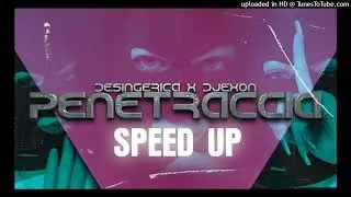 DESINGERICA X DJEXON - PENETRACCIA (SPEED UP)