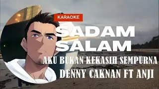 KARAOKE AKU BUKAN KEKASIH SEMPURNA - DENNY CAKNAN FT ANJI