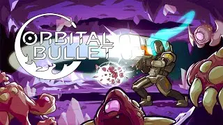 Orbital Bullet The 360 Rogue Lite - Part 1