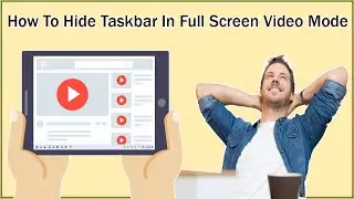 How To Hide Taskbar On Windows 11/10 When Full Screen Video✿Fix Taskbar Not Go Away In Full Screen