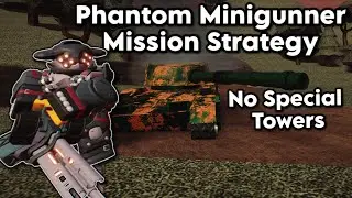 (Updated) Phantom Minigunner Mission Strategy Guide | Tower Defense Simulator