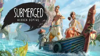 Submerged: Hidden Depths | GamePlay PC