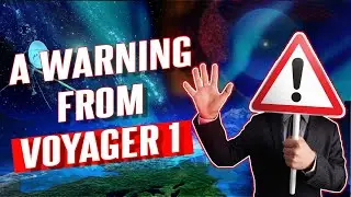What is Voyager 1's Ominous Message Warning Us About?!