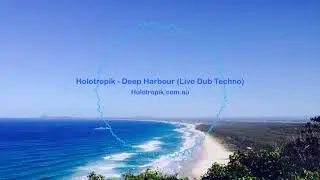 Holotropik - Deep Harbour (Live Dub Techno)