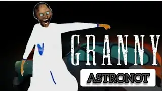 GRANNY ASTRONOT OLDU GRANNY ASTRONOT MOD