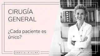 Cirugía general - ¿Cada paciente es único? | Dra. Garcia-Dihinx