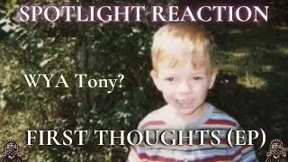 *SPOTLIGHT REACTION* WYA Tony? - First Thoughts...(EP)