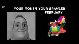 Your month Your brawler.