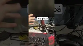 por esta razón no he subido videos Yiyi papa