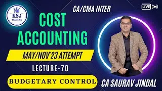 L-70 Cost Accounting Live | CA/CMA Inter | CA Saurav Jindal | KSJ Teaching | Budgetary Control-02