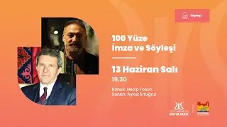 100 Yüze İmza ve Söyleşi Sunan: Aykut Ertuğrul | Konuk: Necip Tosun [13.06.2023]