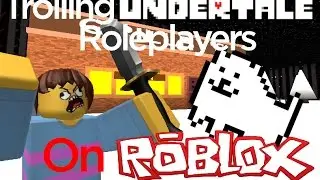 Trolling Undertale Roleplayers on ROBLOX