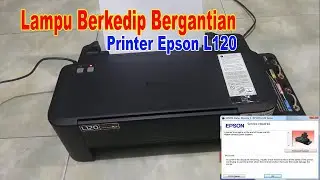 Cara Reset Printer Epson L120 Lampu Berkedip Bergantian
