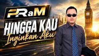 PRaM - Hingga Kau Inginkan Aku (Official Video)