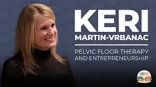 Keri Martin Vrbanac | Pelvic Floor Physiotherapist