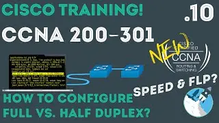 Cisco - CCNA Certification 200-301 -  Duplex & Speed Overview / Configuration .10