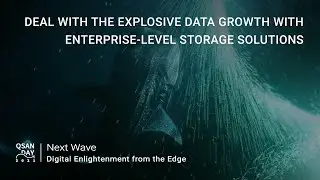 QSAN DAY | Deal with the Explosive Data Growth with Enterprise-Level Storage Solutions